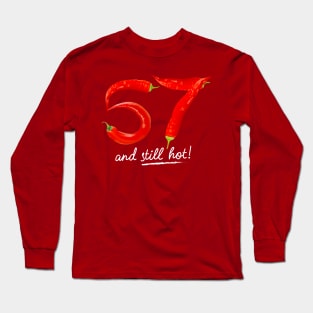 57th Birthday Gifts - 57 Years and still Hot Long Sleeve T-Shirt